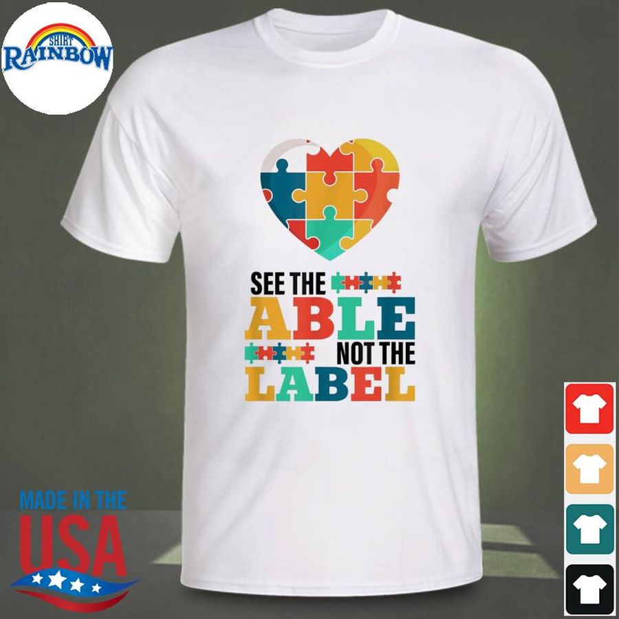 Autism awareness day autistic son see the able not the label shirt