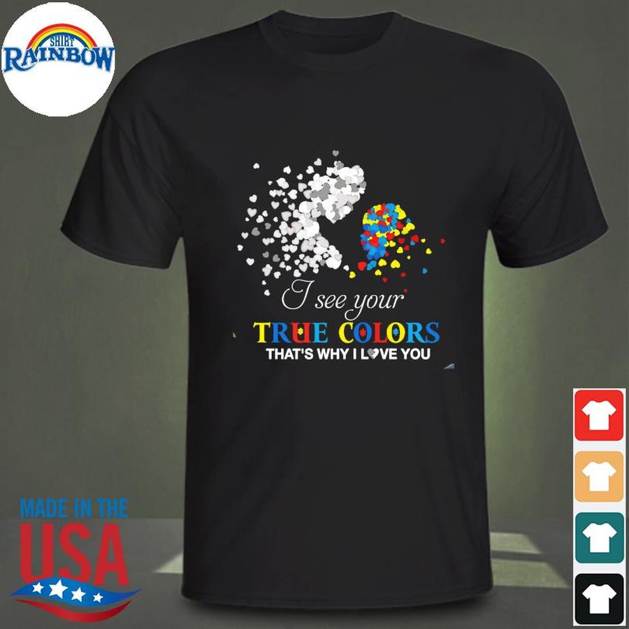 Autism Mom I see your true colors that's why I love you shirt