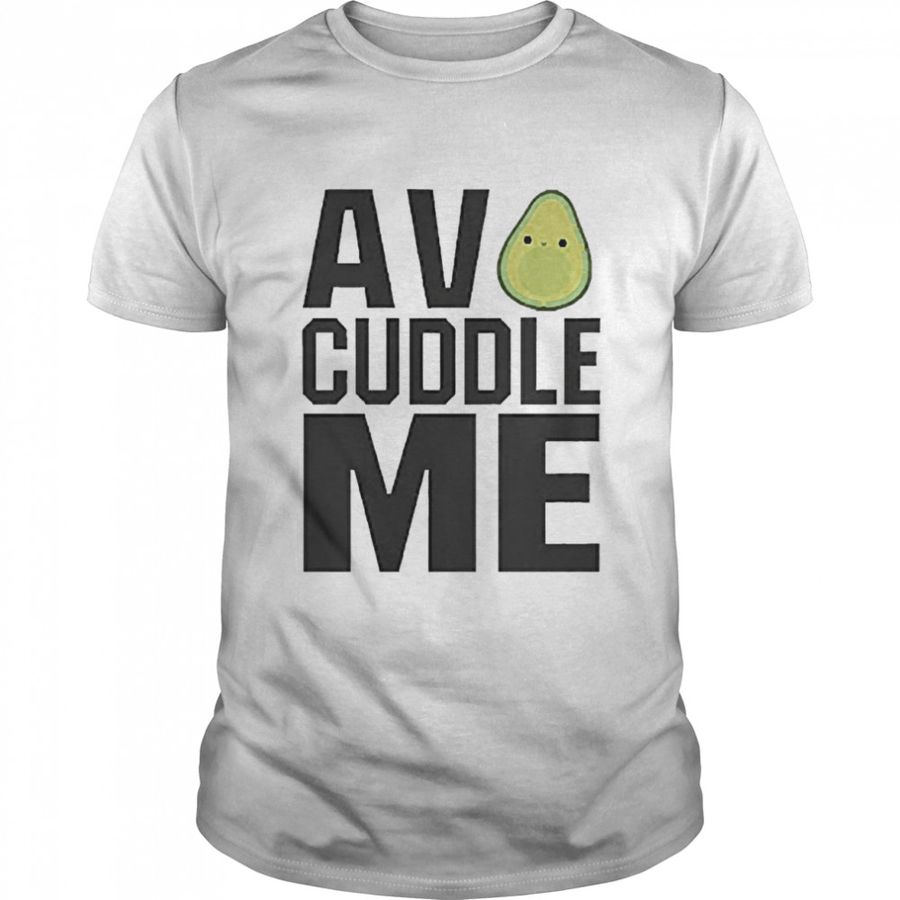Avo Cuddle Me T Shirt