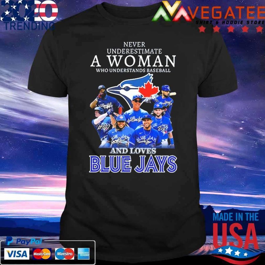 Awesome Official Never Underestimate A Woman Who Understands Baseball And Loves Toronto Blue Jays Signatures Shirt