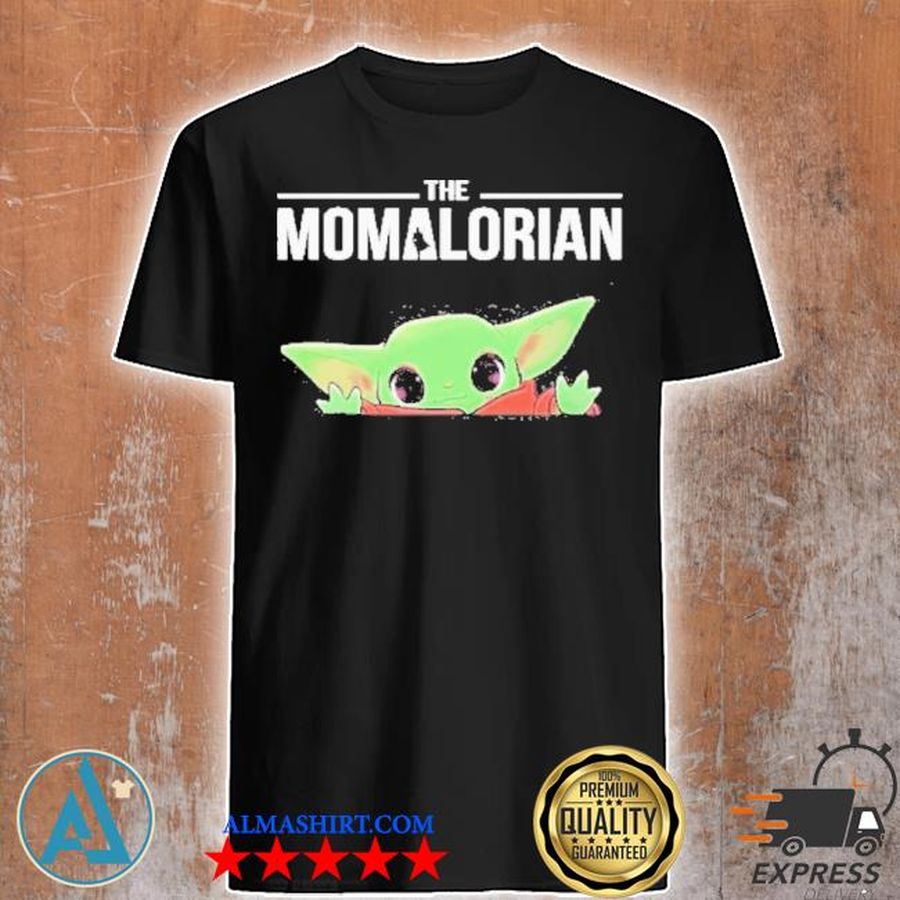 Baby yoda the momalorian shirt