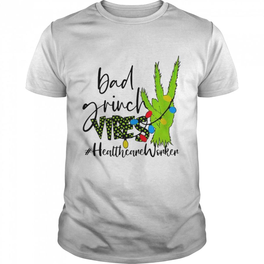 Bad Grinch Vibes Healthcare Worker Christmas Sweater Shirt