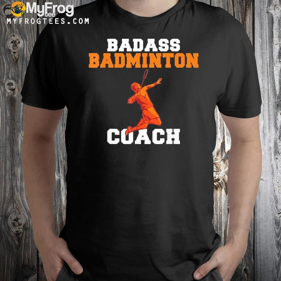 Badass Badminton Coach Shirt