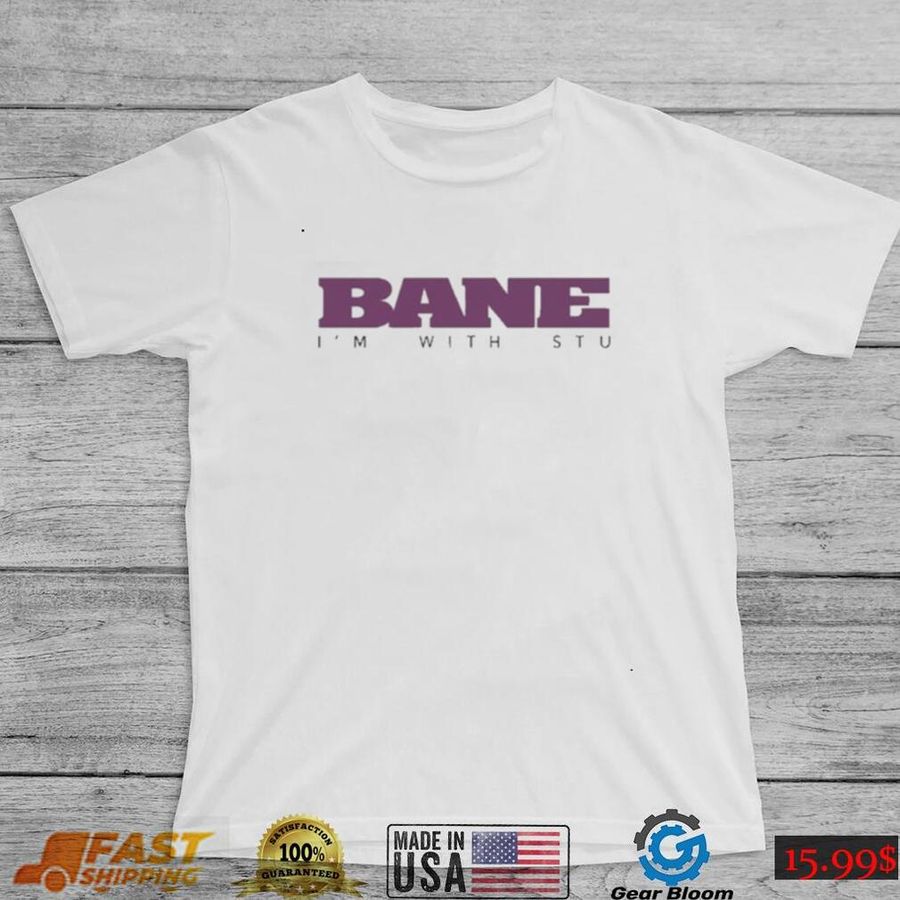 Bane I’m With Stu Shirt