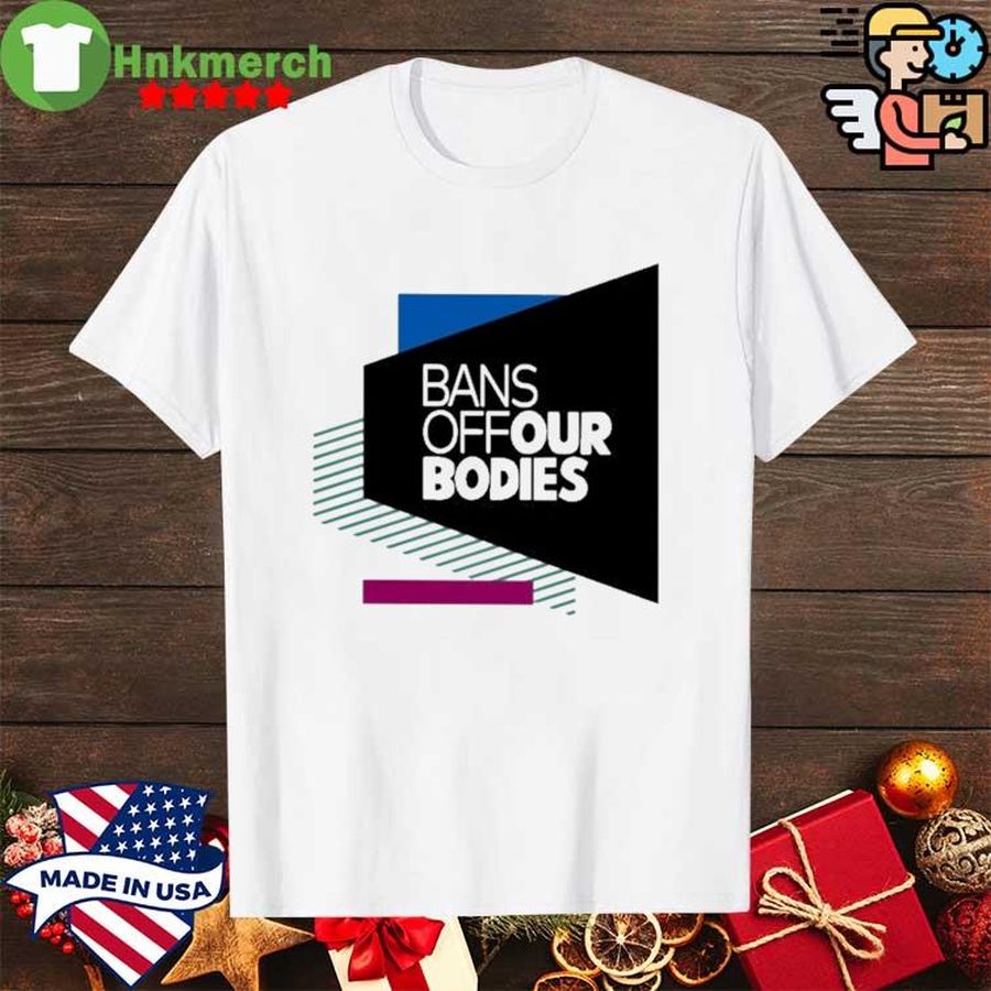 Bans Off Our Bodies Shirt