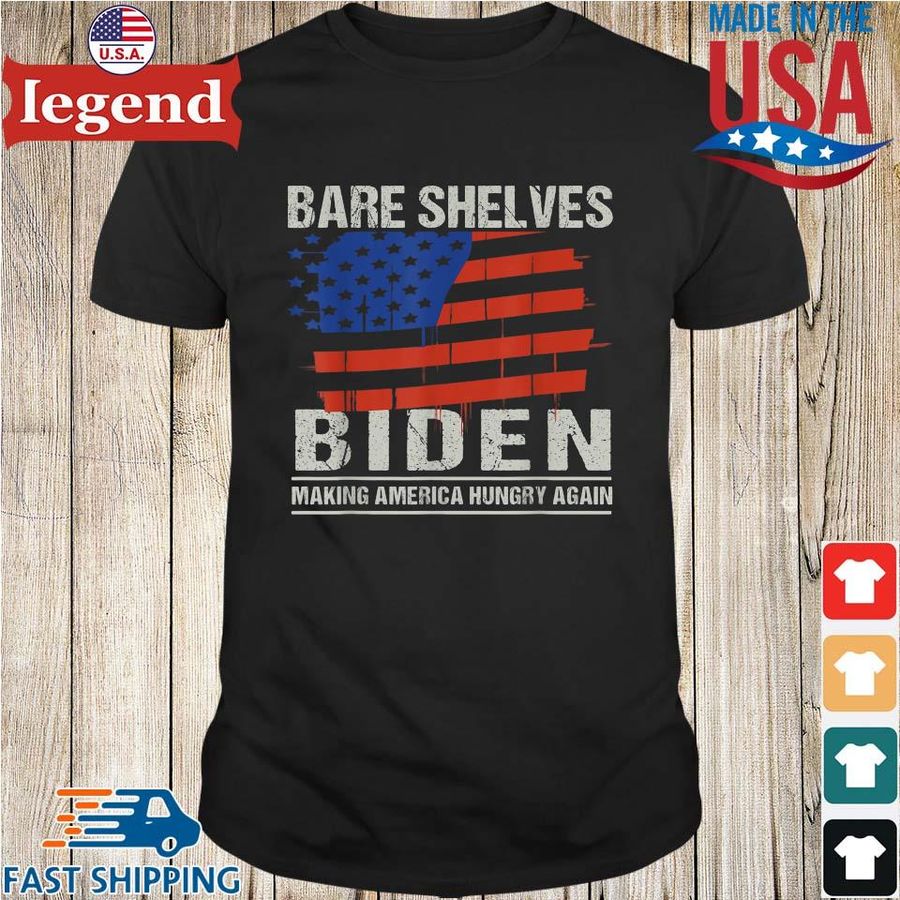 Bare Shelves Biden Making America Hungry Again American Flag Shirt