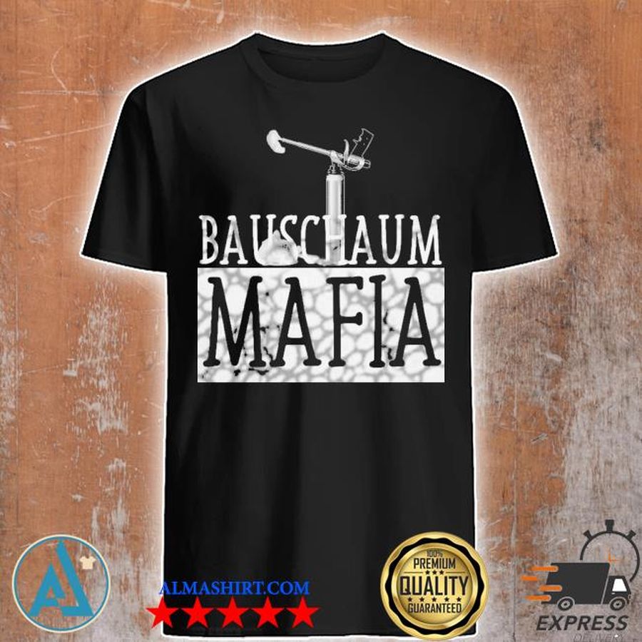 Bauschaum mafia shirt