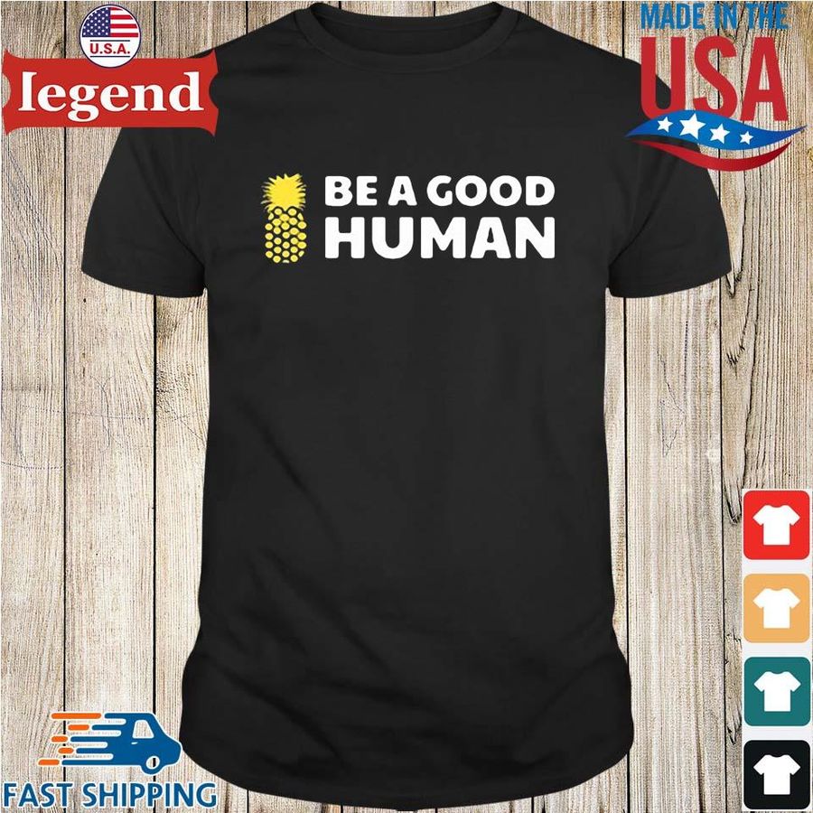 Be a good human shirt