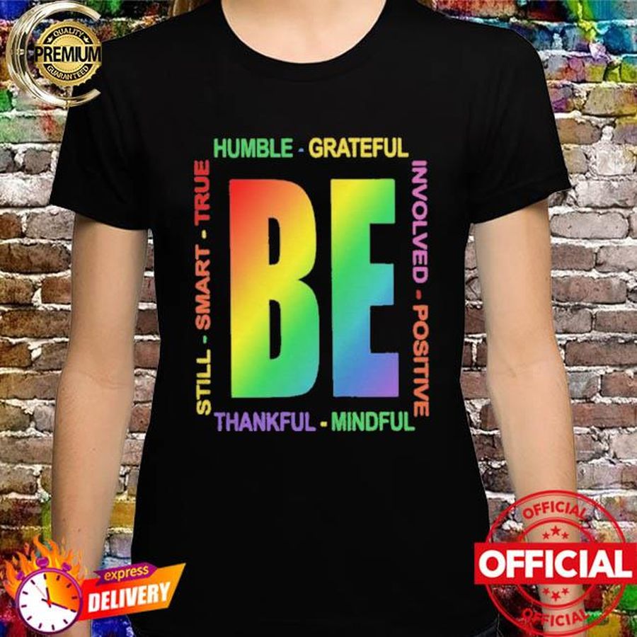 Be humble grateful still smart true thankful mindful involved positive shirt
