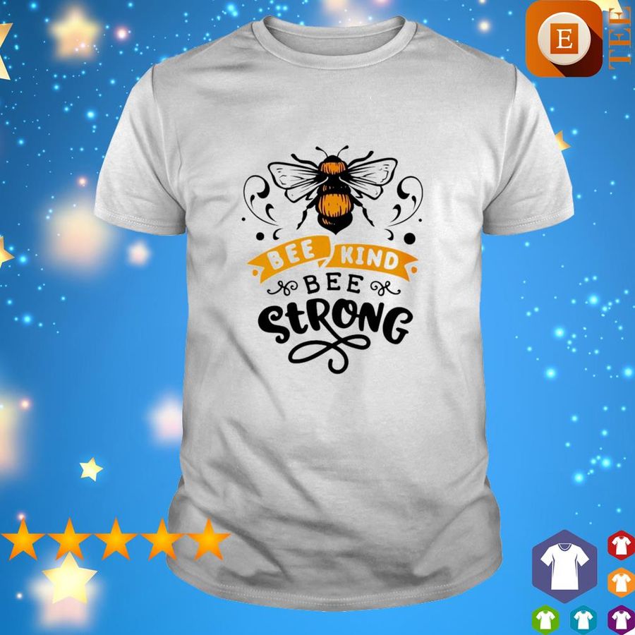 Bee Kind Bee Strong Honey Bee Shirt