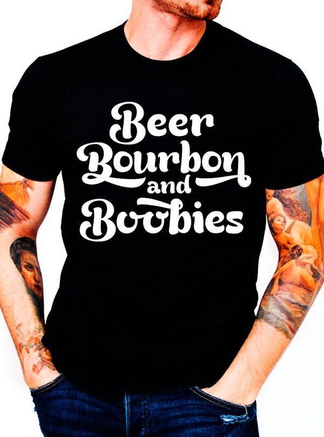 Beer Bourbon And Boobies Shirt