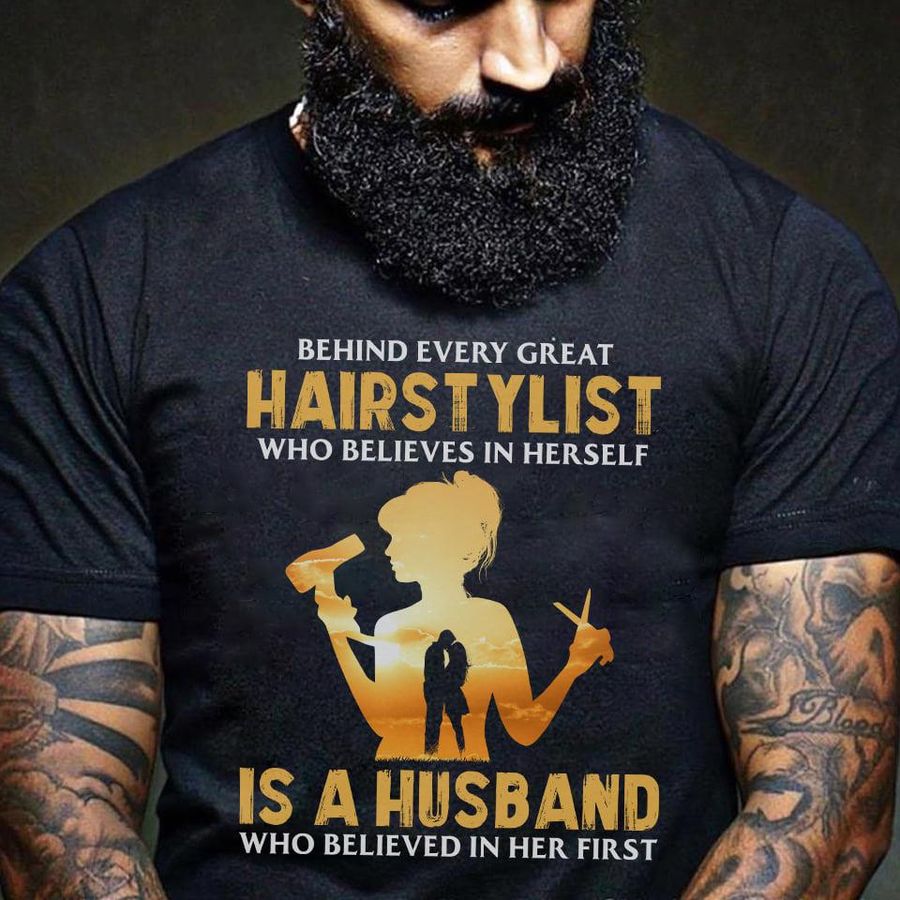Behind Every Great Hairstylist Is A Husband Shirt