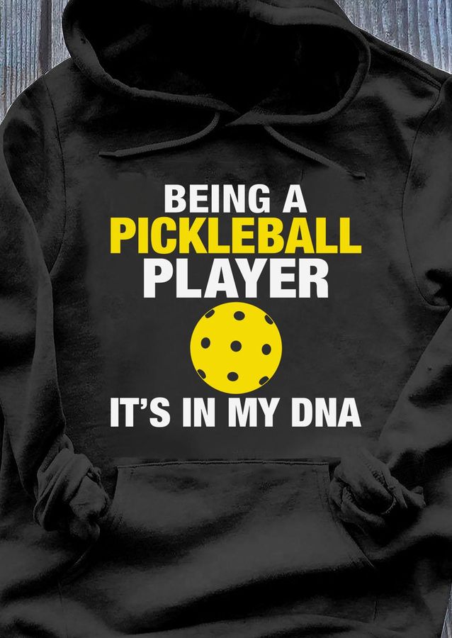 Being a pickleball player it's in my DNA Shirt