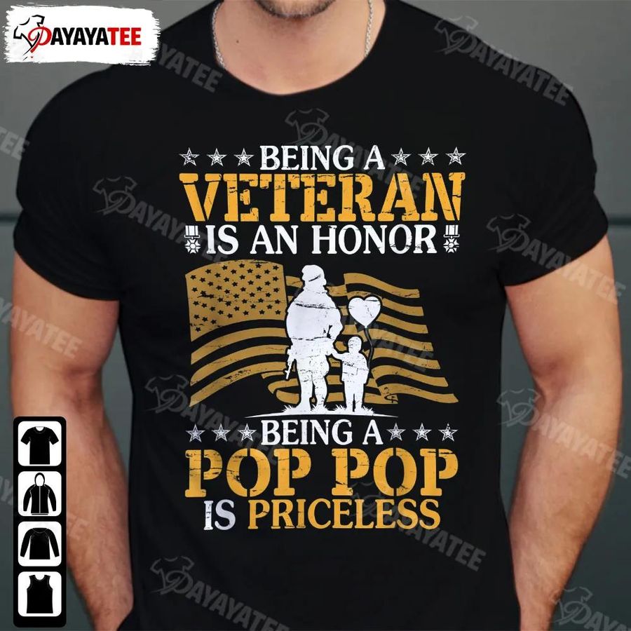 Being A Veteran Is An Honor Shirt Being A Pop Pop Is Priceless Dad American Flag