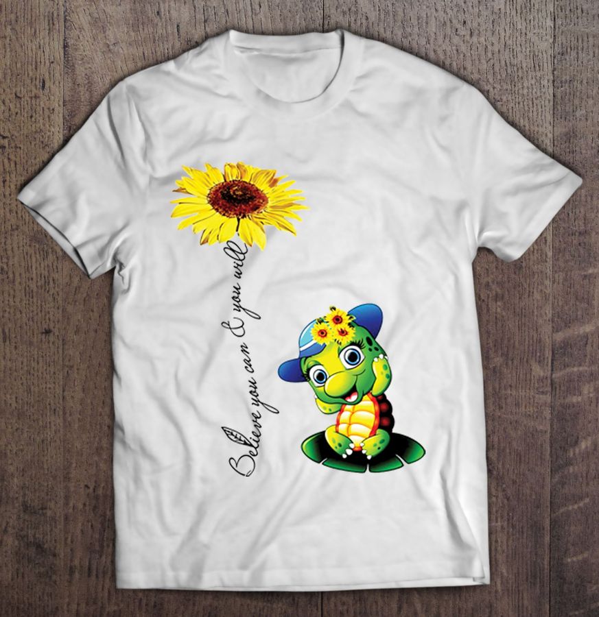 Believe You Can And You Will Sunflower Turtle Shirt