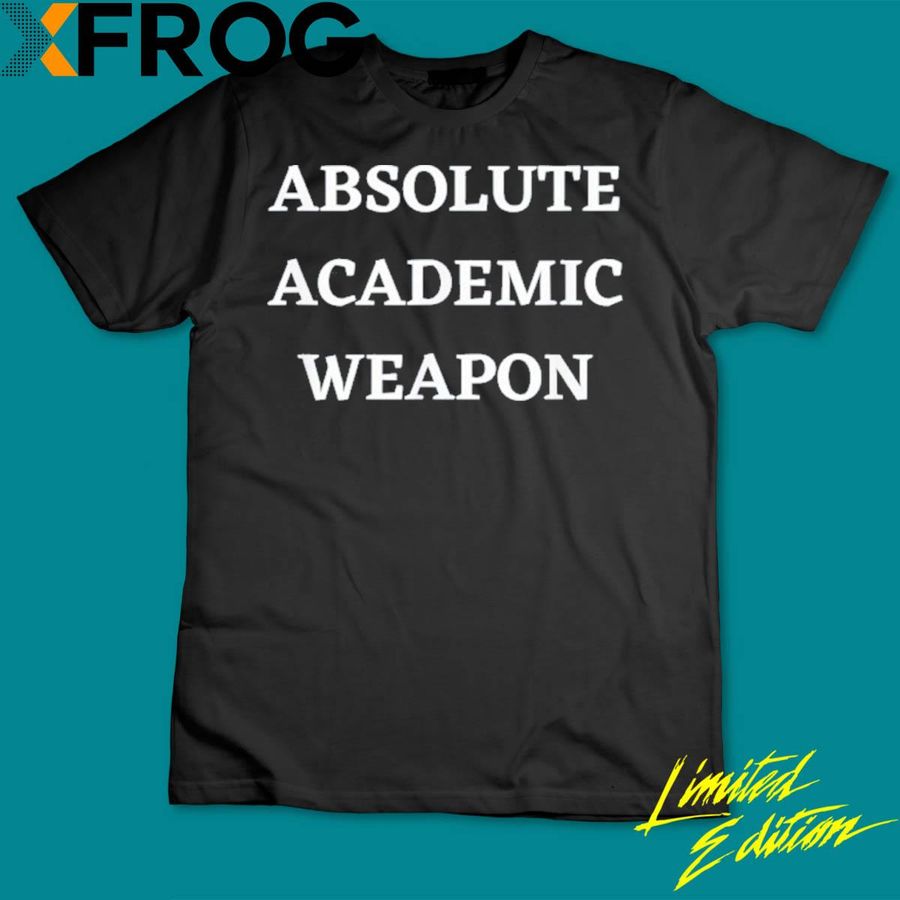 Best Absolute Academic Weapon Shirt