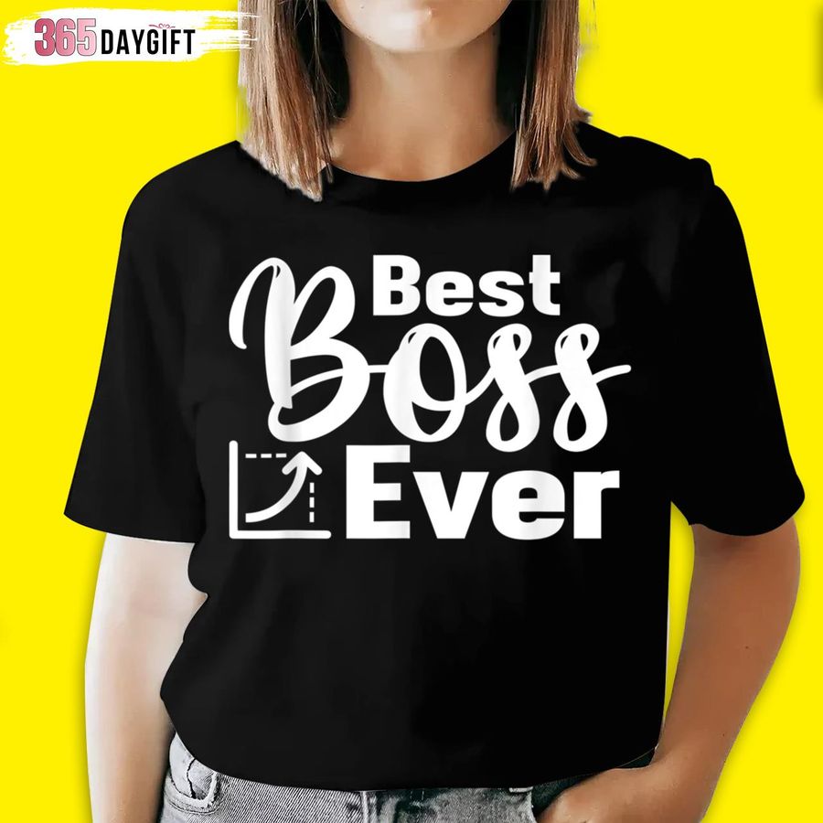 Best Boss Ever Boss Day Employee Appreciation Office T Shirt