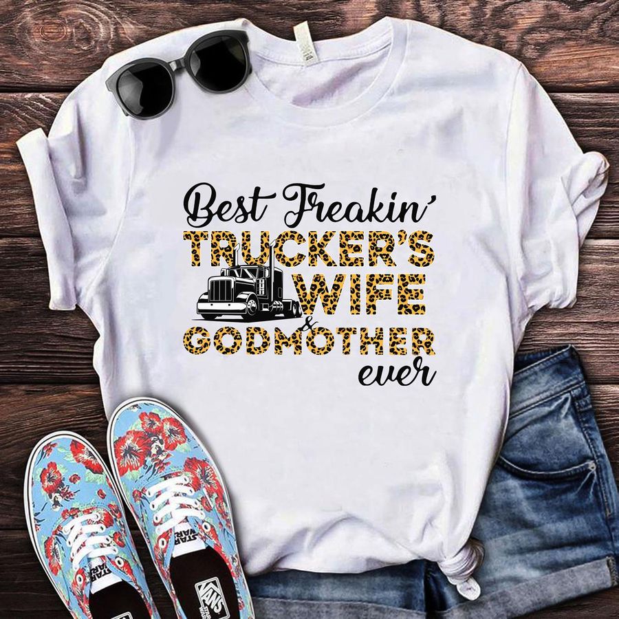 Best Freakin Trucker's Wife Godmother Ever Shirt