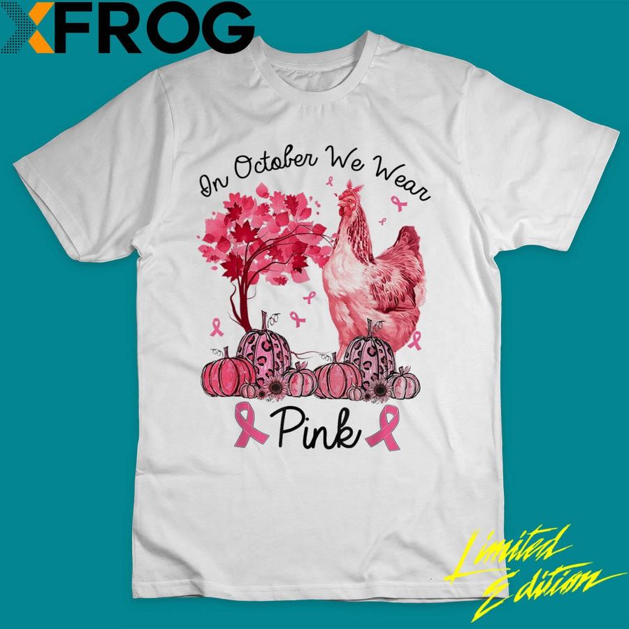 Best In October We Wear Pink Chicken Breast Cancer Awareness Shirt