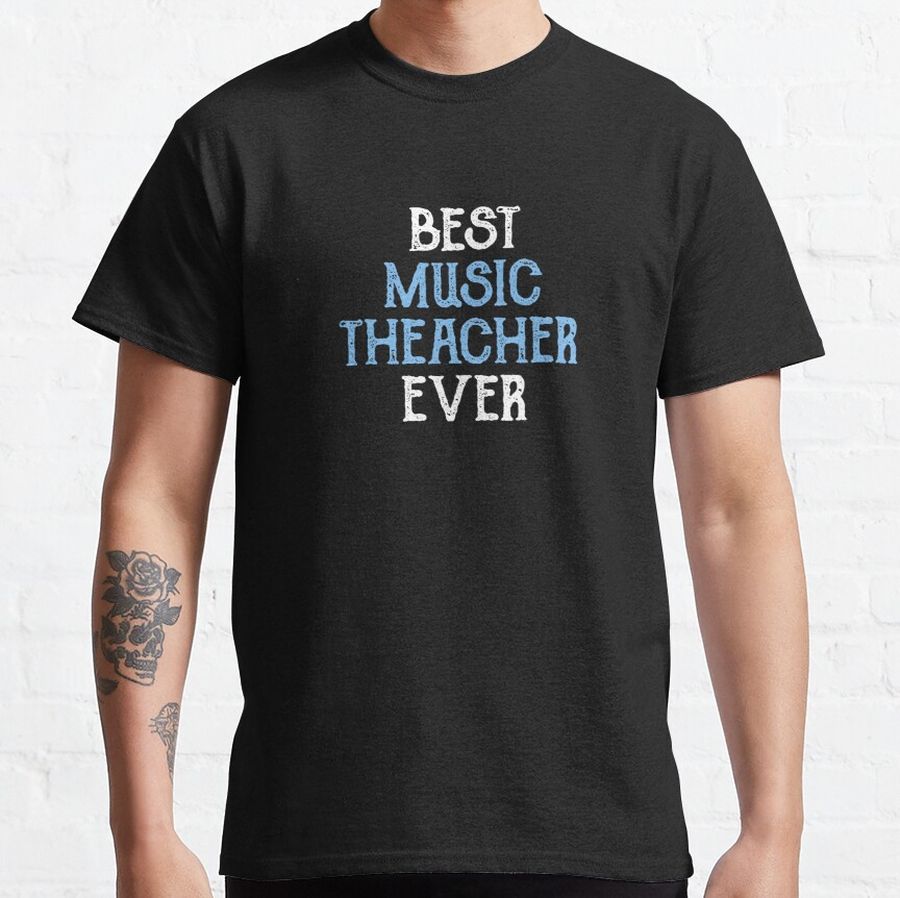 Best Music Teacher Ever Classic T-Shirt