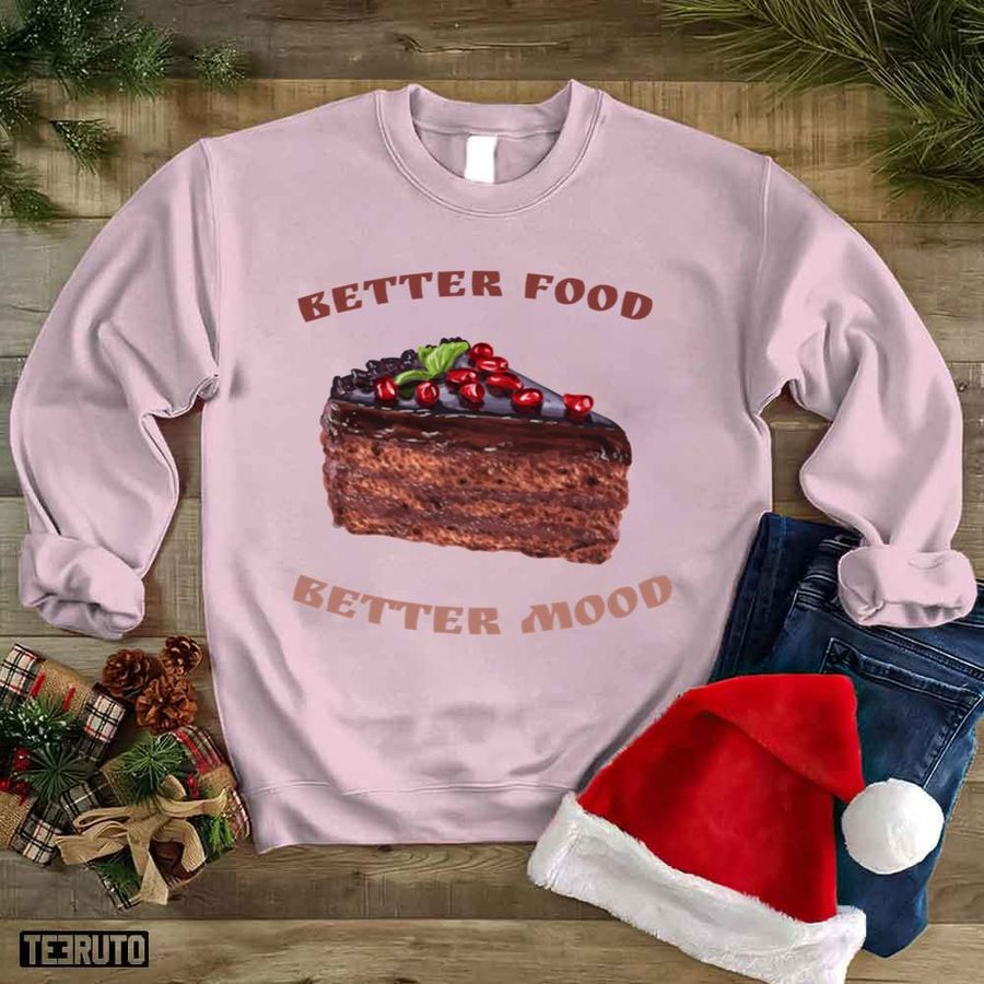 Better Food Better Mood Cake Unisex Sweatshirt