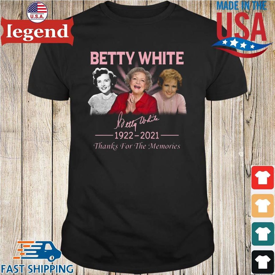 Betty White 1922 2021 thanks for the memories signature shirt