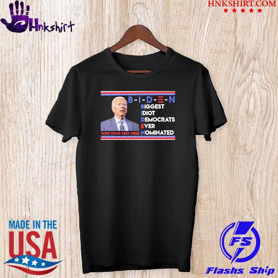 Biden Biggest Idiot Bemocrats Ever Nominated Shirt