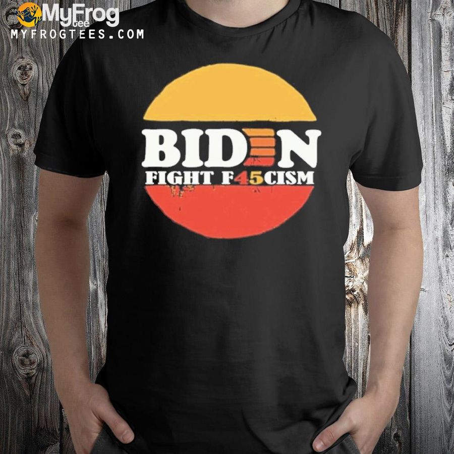 Biden fight f45cisme shirt