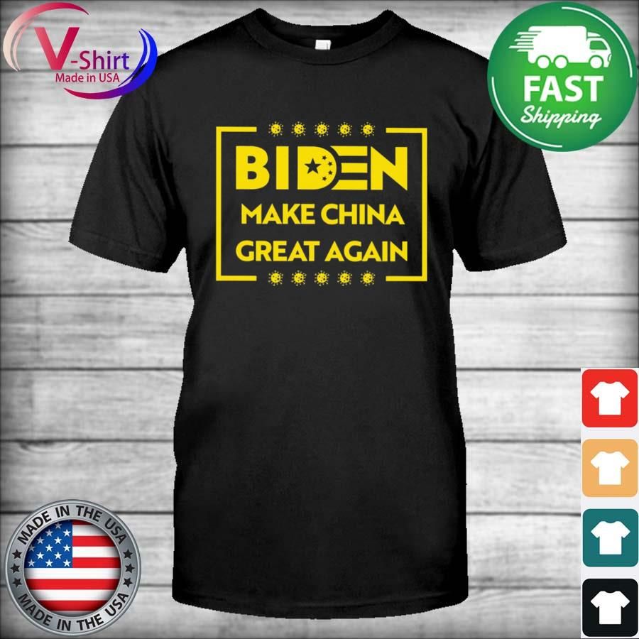 Biden Make China Great Again Covid-19 2022 Shirt