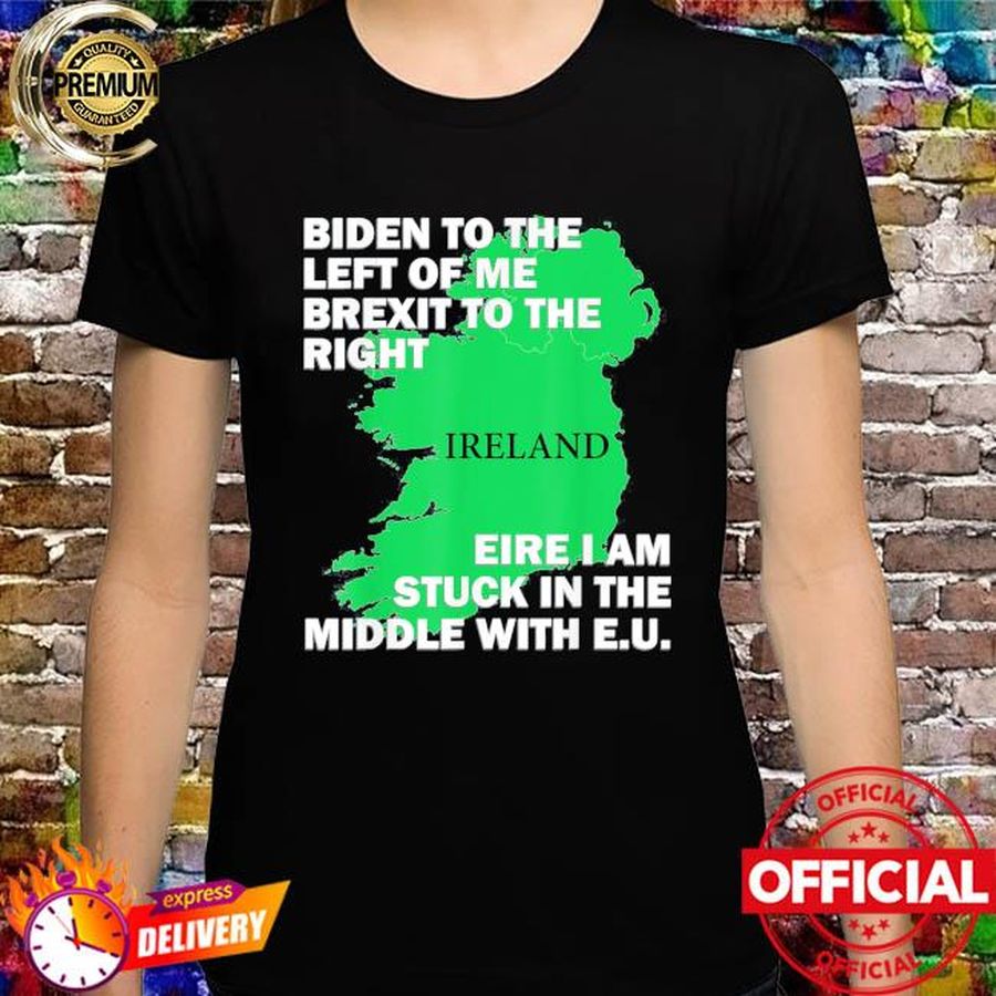 Biden st patricks day ireland eu eire brexit irish pun shirt