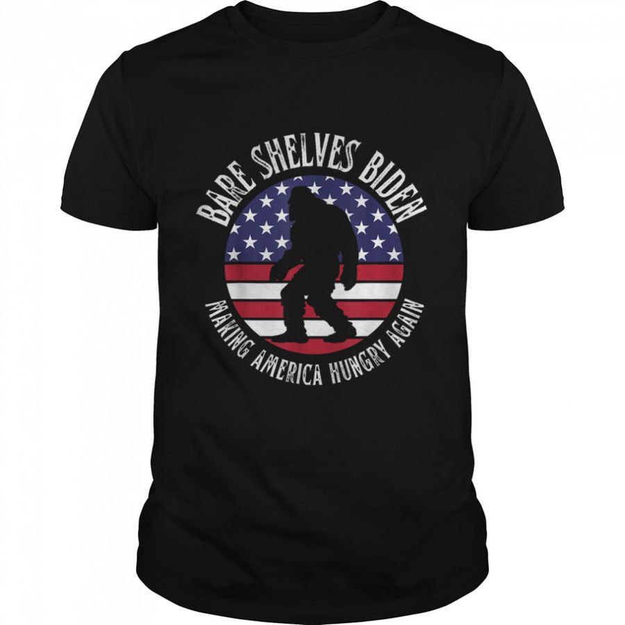Bigfoot Bare Shelves Biden Making America hungry Again T-Shirt