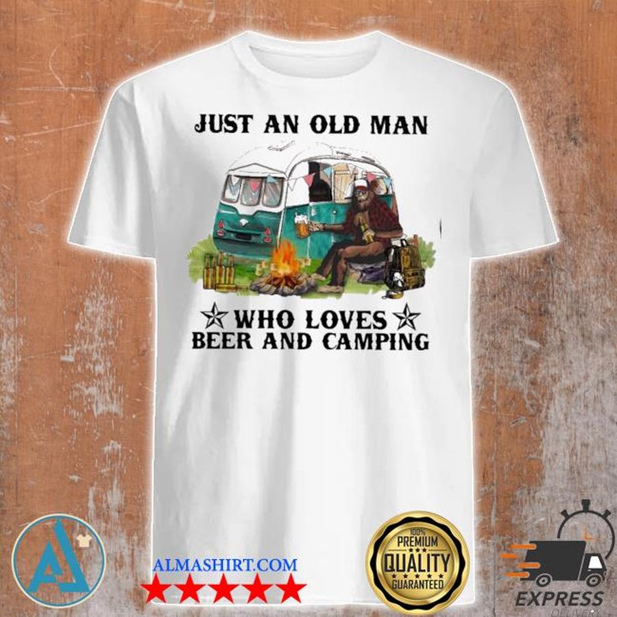 Bigfoot just an old man who loves beer and camping shirt