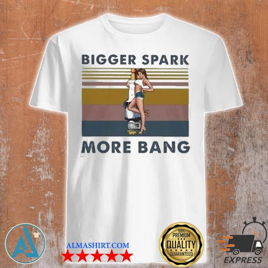 Bigger spark more bang vintage shirt