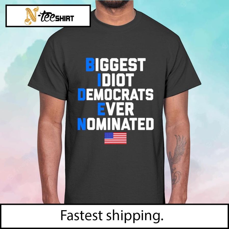 Biggest idiot democrats ever nominated t-shirt