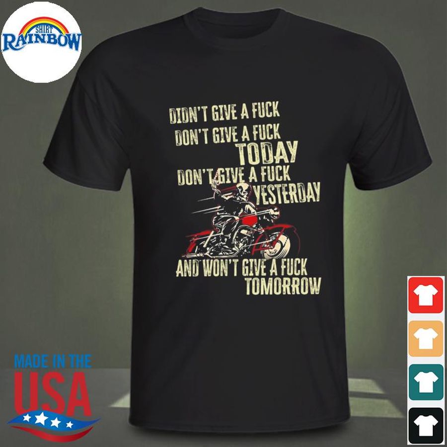 Biker don't give a fuck today didn't give a fuck yesterday shirt