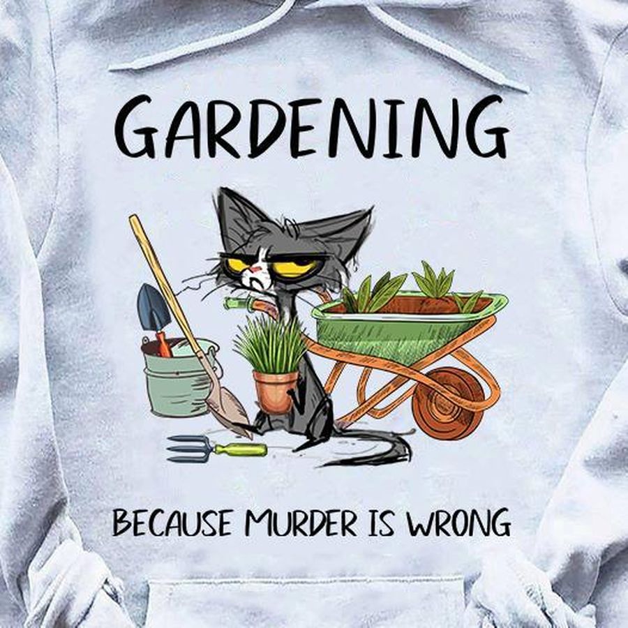 Black Cat Gardening Because Murder Is Wrong Shirt