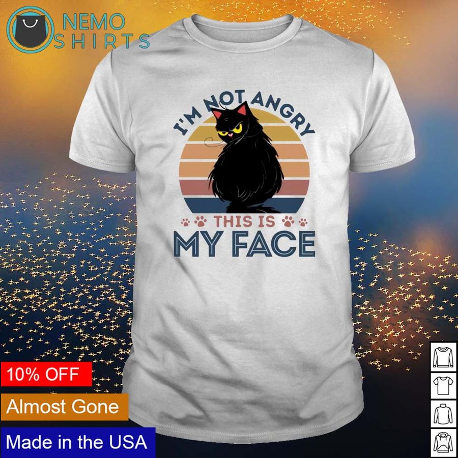 Black Cat I’m not angry this is my face shirt