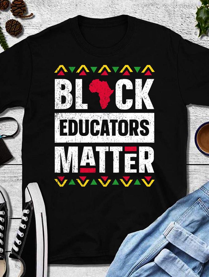 Black Educators Matter Shirt