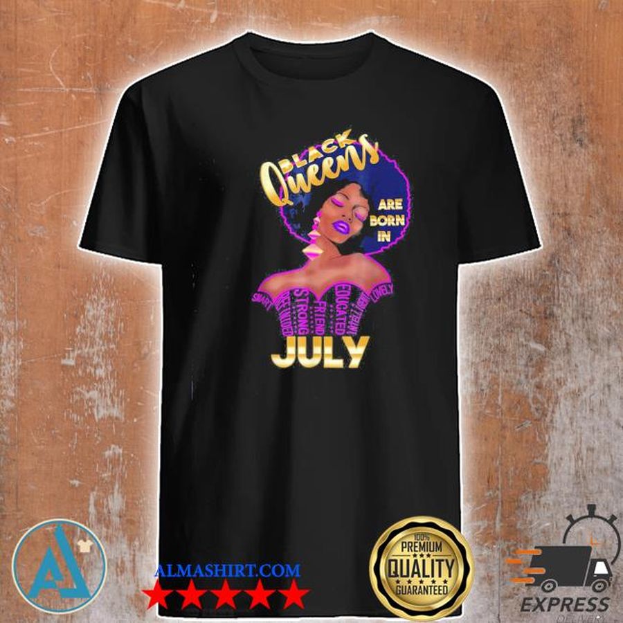 Black queens are born in july birthday girl shirt