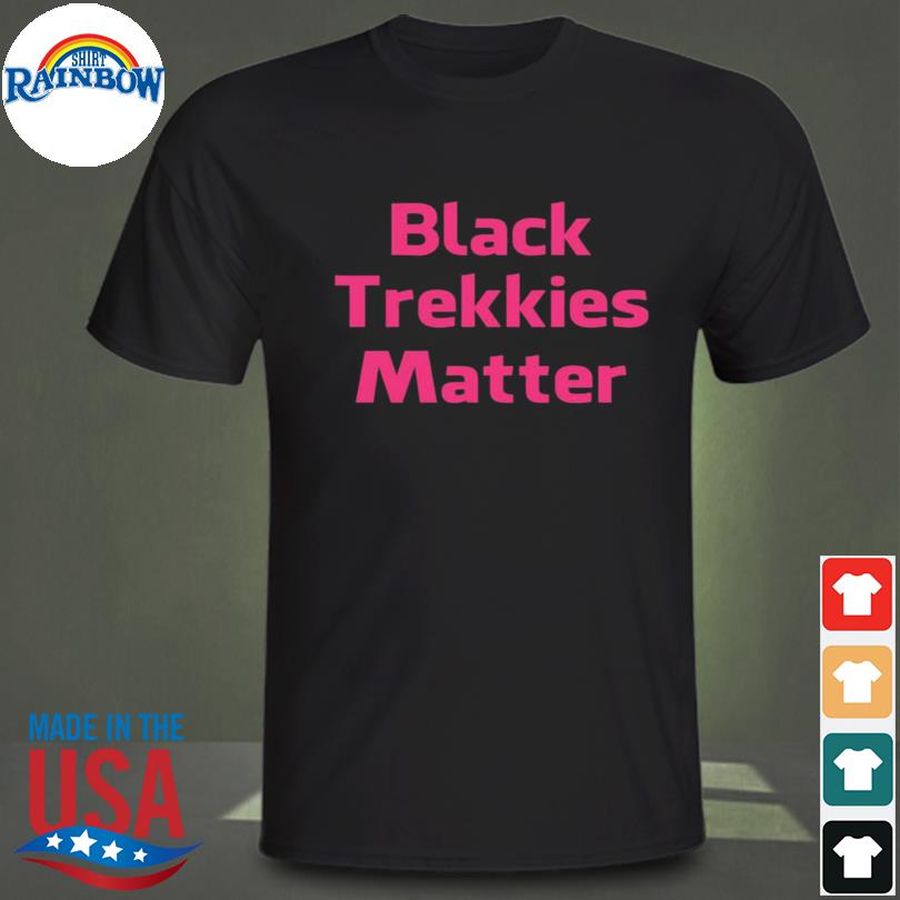 Black trekkies matter shirt