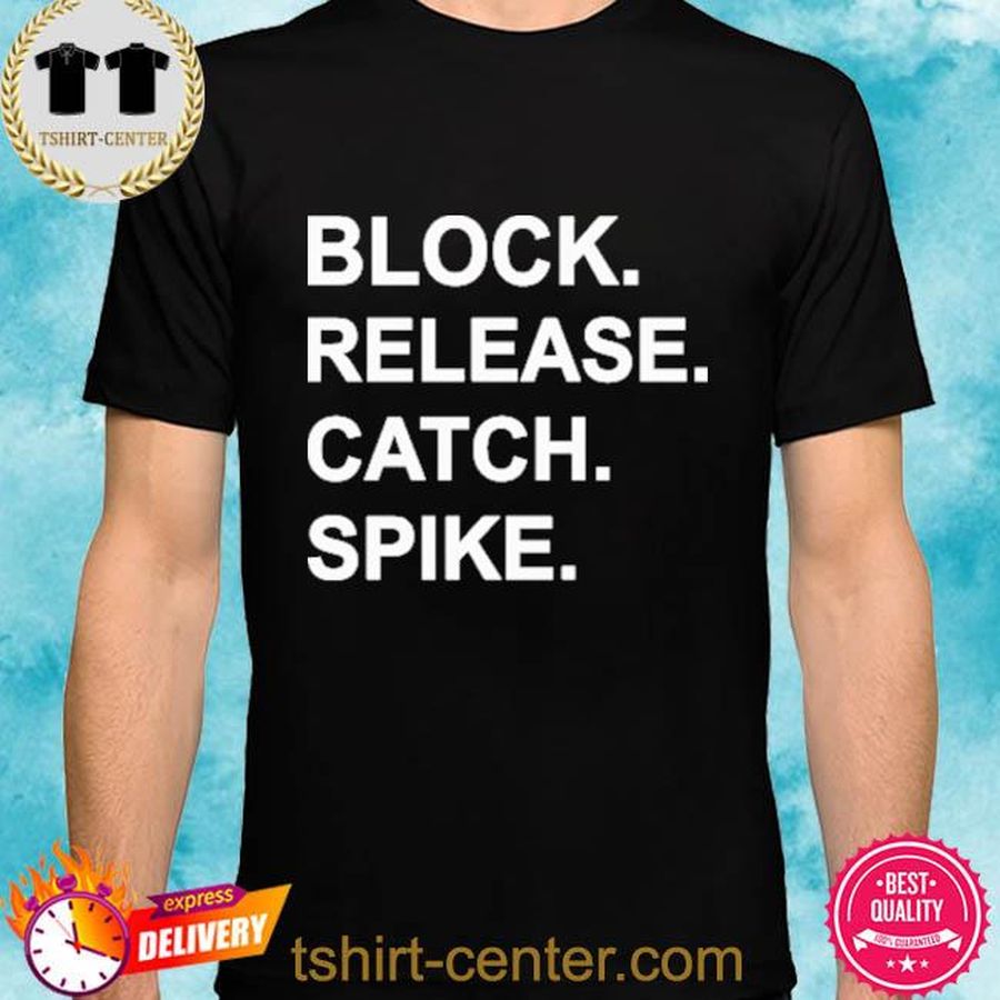 Block Release Catch Spike 2022 Shirt