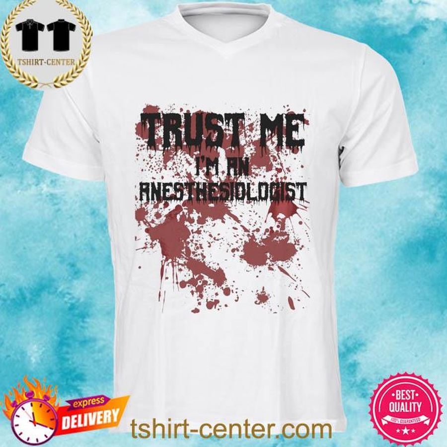 Bloody trust me I'm an anesthesiologist scary halloween 2022 shirt