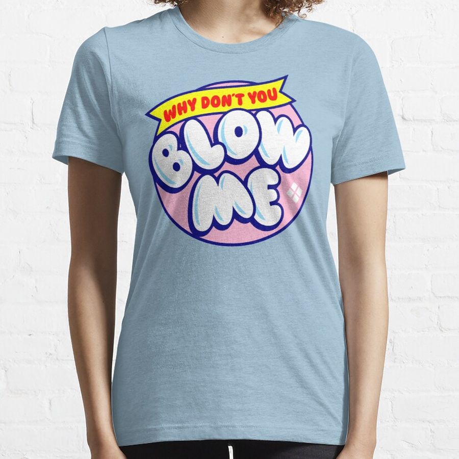 Blow Me Essential T-Shirt