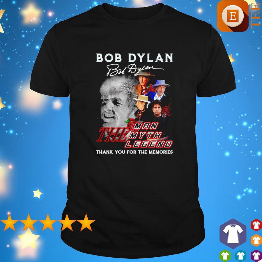 Bob Dylan The Man The Myth The Legend Thank You For The Memories Signatures Shirt