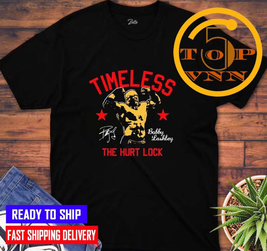 Bobby Lashley Timeless The Hurt Lock Signature For Fans Shirt