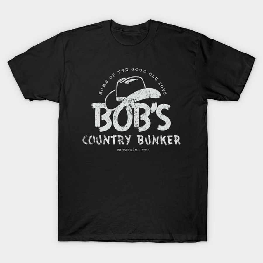 Bob's Country Bunker T Shirt, Hoodie, Sweatshirt, Long Sleeve