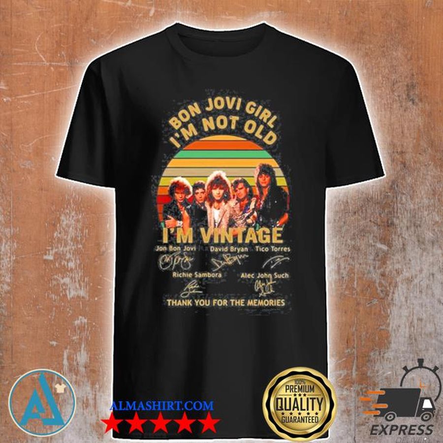 Bon jovI girl I'm not old I'm vintage thank you for the memories signatures shirt