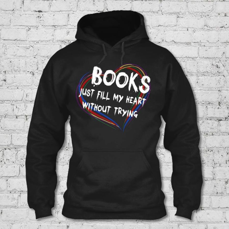 Books Just Fill My Heart Without Trying Shirt