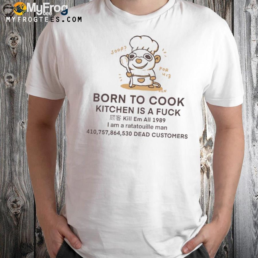 Born To Cook Kitchen Is A Fuck Shirt