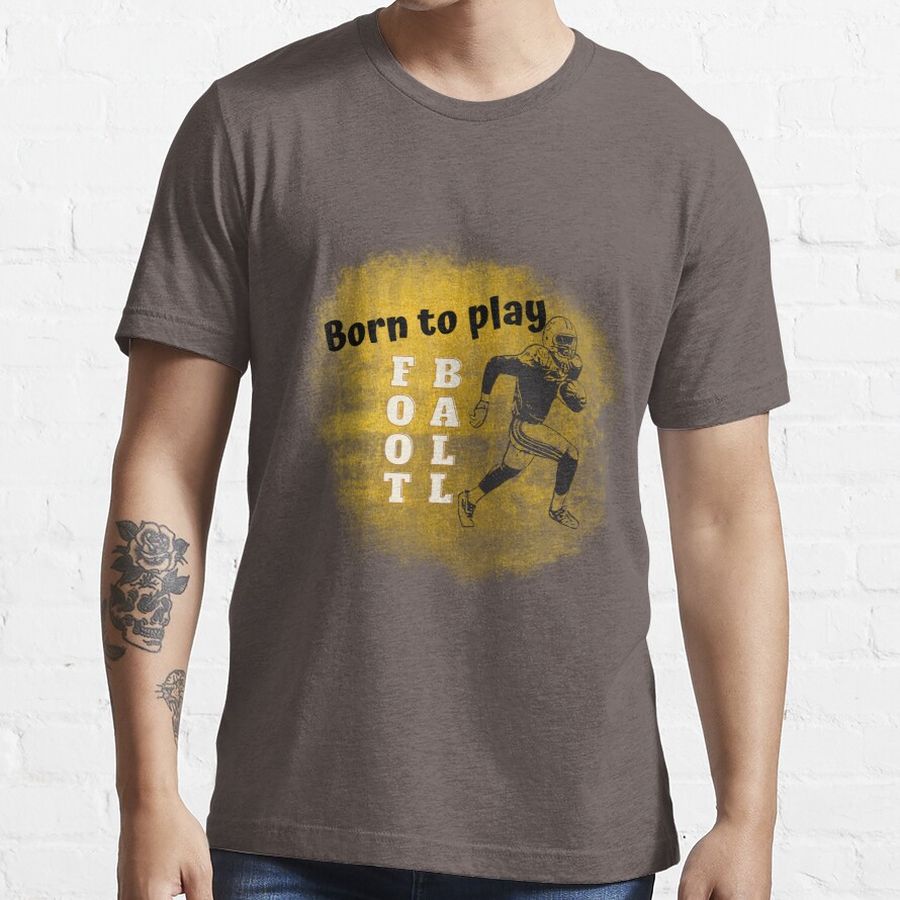 _Born to play Football  Essential T-Shirt